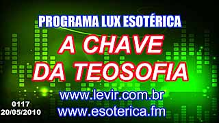 CLIQUE PARA ASSISTIR O VDEO DO LUX ESOTERICA - CHAVE DA TEOSOFIA