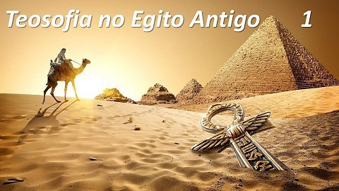 CLIQUE PARA ASSISTIR O VÍDEO DO TEOSOFIA NO EGITO ANTIGO